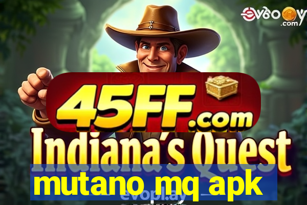 mutano mq apk